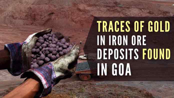 Traces of gold in iron ore deposits found in Goa The research paper states that it is the first such report on