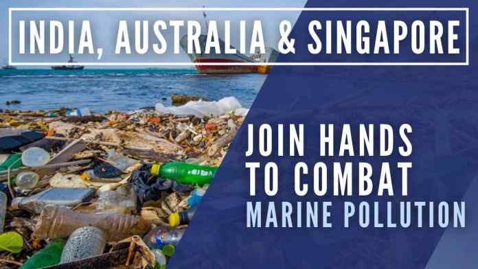 marine pollution (1) India, Australia, and Singapore join forces for research interventions toward monitoring and assessing marine litter and plausible sustainable solutions to address the global marine plastic pollution issue