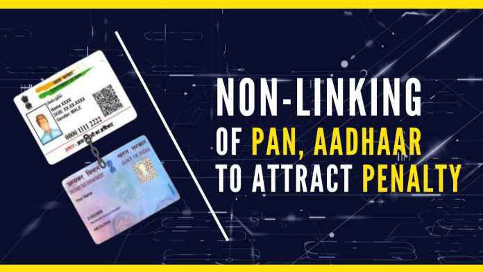 Non-linking of PAN, Aadhaar to attract penalty from April 1 The non-linked PAN will remain operational till March 31, 2023