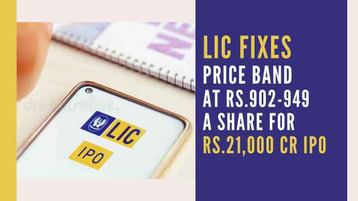 LIC fixes the price band at Rs.902-949 a share for Rs.21,000 cr IPO SEBIi has given its nod to the updated DRHP that lists a 3.5 percent stake sale, as against 5 percent as mentioned in the previous draft papers