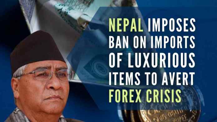 Nepal imposes ban on imports of luxurious items to avert forex crisis Import of luxury goods such as cars, motorbikes above 250 CC, Colour TV above 32 inches, tobacco, and whisky have been halted for the time being to save foreign currency depletion