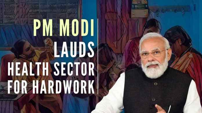 PM Modi Lauds Health Sector For Hardwork The PM expressed gratitude to the healthcare workers for keeping the