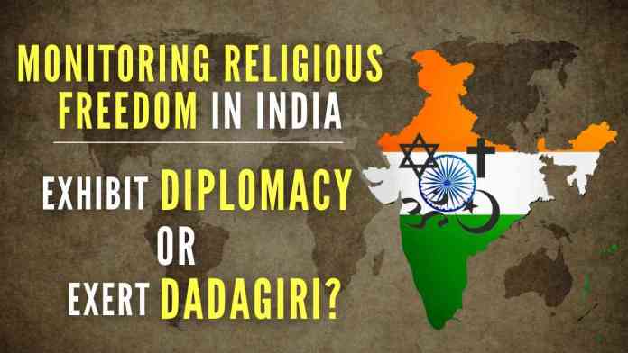 Monitoring religious freedom in India The U.S. may wish to monitor religious freedom in India and across the world but not without looking inward.