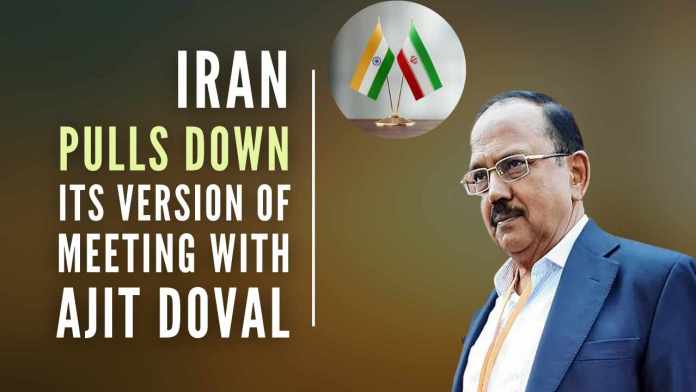 Iran pulls down its version of meeting with Ajit Doval Iran walks back its claim that NSA Doval assured action against the “offenders”