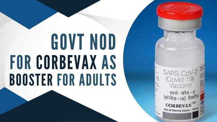 Govt nod for Corbevax as booster for adults For the first time, a booster dose that is different from the one to be used for primary vaccination against Covid has been allowed in the country