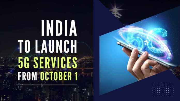 India to launch 5G services from October 1 The three major telecom operators – Airtel, Vodafone-Idea, and Reliance Jio - will demonstrate one use case each in front of the PM to show the potential of 5G technology in India
