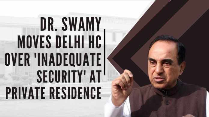 Dr. Swamy moves Delhi HC over 'inadequate' security at private residence Dr. Swamy's counsel submitted that the Centre, during the hearing of an earlier plea by Swamy seeking re-allotment of his government accommodation, had assured continued security, but no such arrangements have been made