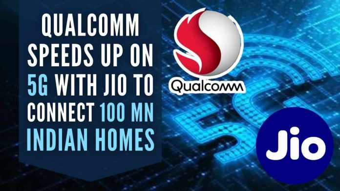 Qualcomm speeds up on 5G with Jio to connect 100 mn Indian hom Qualcomm is working very closely with Reliance Jio to provide its chipset platforms for the 5G fixed wireless access and the Open RAN 5G network