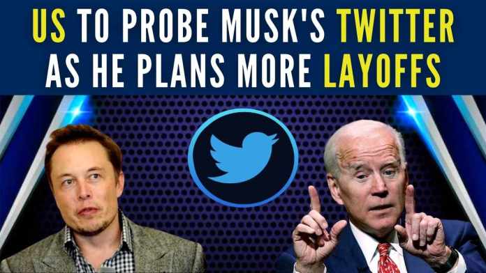 US govt to 'probe' Musk's Twitter as he plans more layoffs Musk’s investors include Saudi Arabia's Prince Al Waleed bin Talal Al Saud and the Qatar Investment Authority