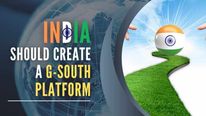 India should create a G-South platform The advantage for the small G-South countries is that they may buy from one country and sell to another country within G-South with INR as the exchange currency, to balance their trade