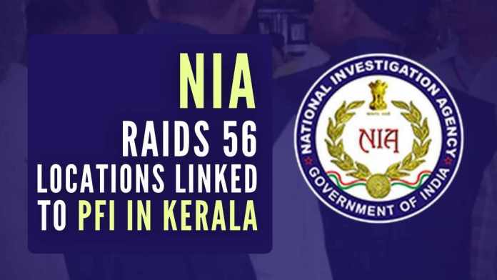 NIA raids 56 locations linked to PFI in Kerala NIA had recently furnished a report before a Kerala court, claiming that leaders of the banned PFI were in touch with Al Qaeda