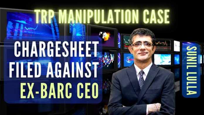 TRP manipulation case The alleged manipulation of TV ratings took place at the level of Lulla when he was heading the Broadcast Audience Research Council