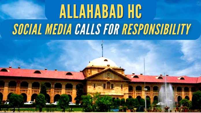 Social media calls for responsibility The bench of Justice Shekhar Kumar Yadav observed,