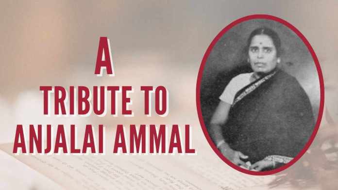 A tribute to Anjalai Ammal A freedom fighter from Tamil Nadu who ought to be remembered more