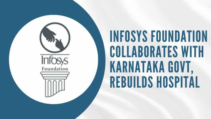 Infosys Foundation opens 100-bed maternity and Child Care Hospital in Karnataka Inauguration of 100-bed maternity and child care hospital in Ramanagara district of Karnataka announced by Infosys Foundation