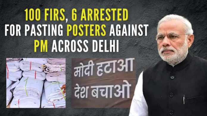 100 FIRs, 6 arrested for pasting posters against PM Modi across Delhi Police seized a van carrying around 2,000 posters and arrested six people