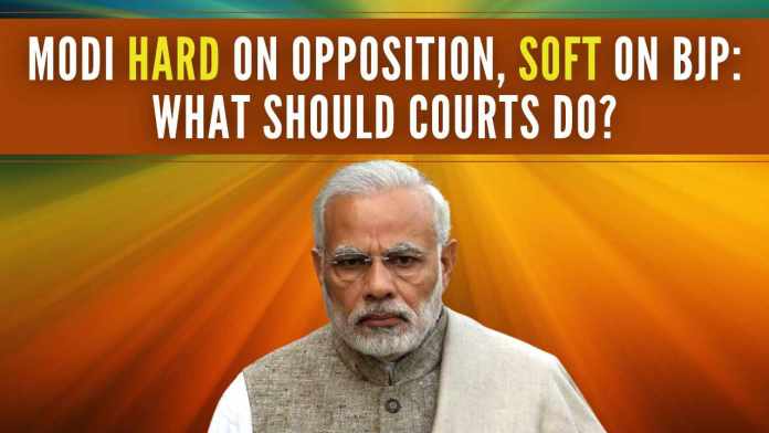 Modi Government Is Hard On Opposition, Soft On BJP What Should Courts Do If the ruling party is corrupt and discriminatory, we should let the people judge the Modi govt in the next elections and punish it accordingly