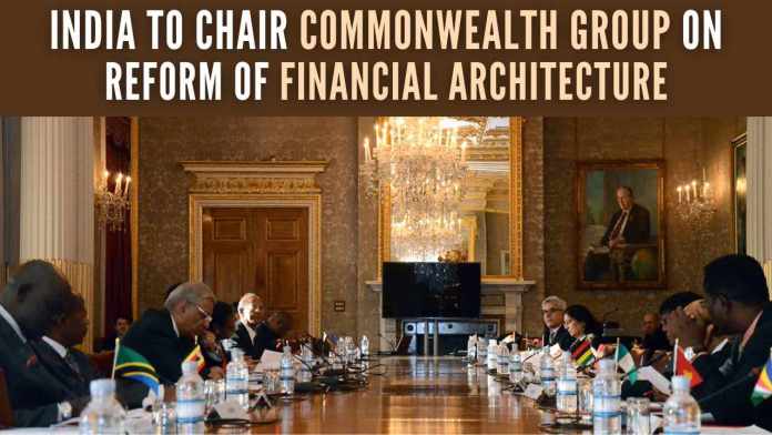 India to chair Commonwealth group on reform of financial architecture (1) Ministers stressed that any reforms must increase funding and consider the realities of vulnerability when allocating support to help vulnerable countries