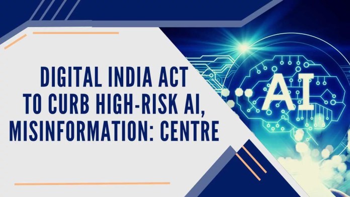 Digital India Act to curb high-risk AI, misinformation Centre Amid the growing threat of AI-related misinformation, the govt will create necessary guardrails and a part of Digital India Act will address
