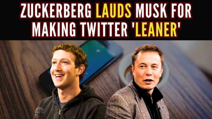 Zuckerberg lauds Musk for making Twitter 'a lot leaner' Zuckerberg says Elon Musk