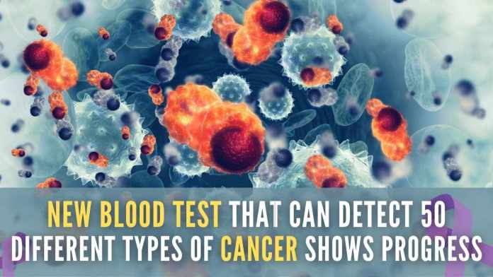 New Blood test for 50 types of cancer could speed up diagnosis The trial conducted by the UK National Health Service showed that the test correctly revealed two out of every three cancers among 5,000 people
