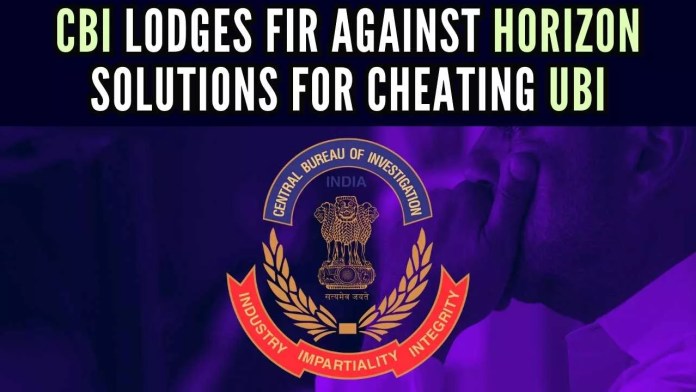 CBI lodges FIR against Horizon Solutions for cheating Union Bank of India During the recovery process, Union Bank of India learned that a few mortgaged properties were sold by Horizon Solutions