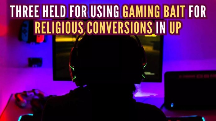 Three held for using gaming bait for religious conversions in UP This is the second case in the UP where online gaming served as a bait to lure in the target in a conversion attempt