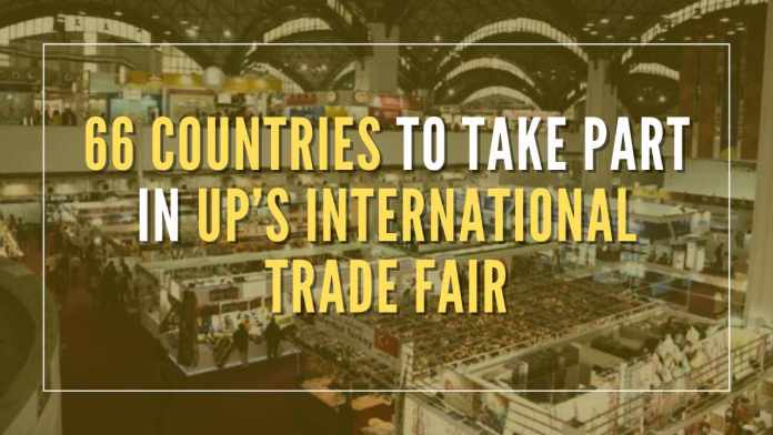 66 countries to take part in UP’s International Trade Fair The state’s first international trade fair will be held at the India Expo Mart in Greater Noida from September 21 to 25, said district officials