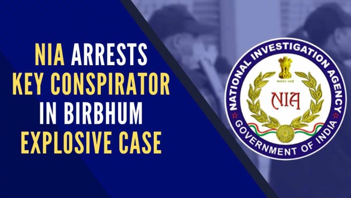 NIA arrests key conspirator in Birbhum explosive case NIA arrested key conspirator Islam Chowdhury from his Baralipara house in West Bengal’s Birbhum district