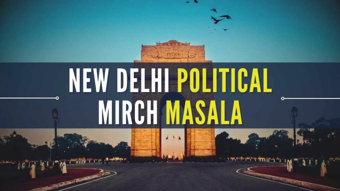 New Delhi political mirch masala New Delhi's political developments this week