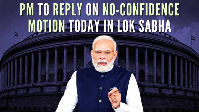 PM Modi to reply on no-confidence motion today in Lok Sabha Defence Minister Rajnath Singh had informed the House on Wednesday that the PM Modi will reply to the motion on August 10