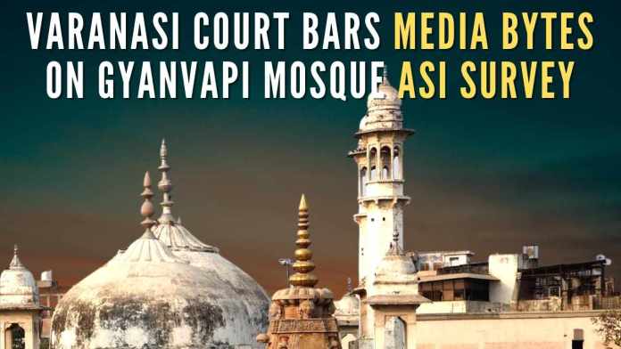 Varanasi court bars media bytes on Gyanvapi mosque ASI survey The order came after the mosque committee approached the court seeking direction from it to stop fake reports of Hindu religious structures/ picture/ design allegedly being found during the ASI survey