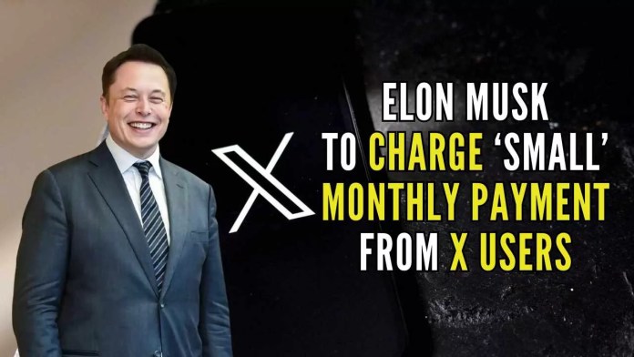 Elon Musk to charge ‘small’ monthly payment from X users Elon Musk floated the idea that X may no longer be a free site, in a bid to deal with the problem of bots on the platform