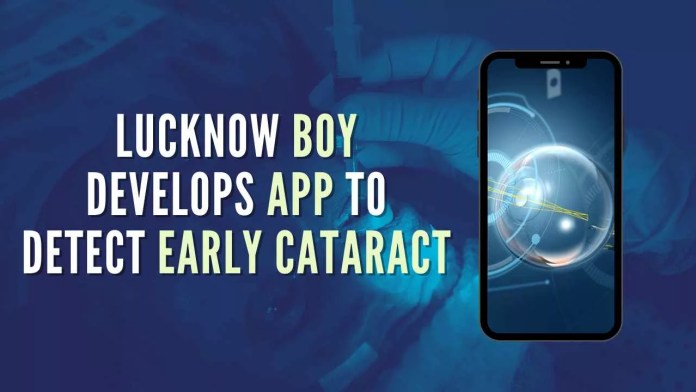 Lucknow boy develops app to detect early cataract Lucknow boy develops app to detect early cataract