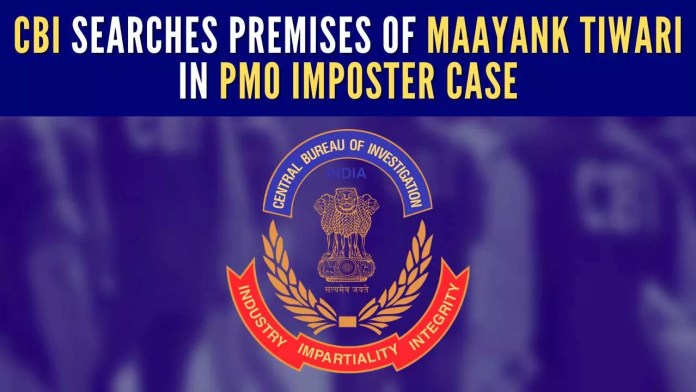 CBI searches premises of Maayank Tiwari in PMO imposter case The incident was brought to the notice of the investigating agency by the Prime Minister’s Office