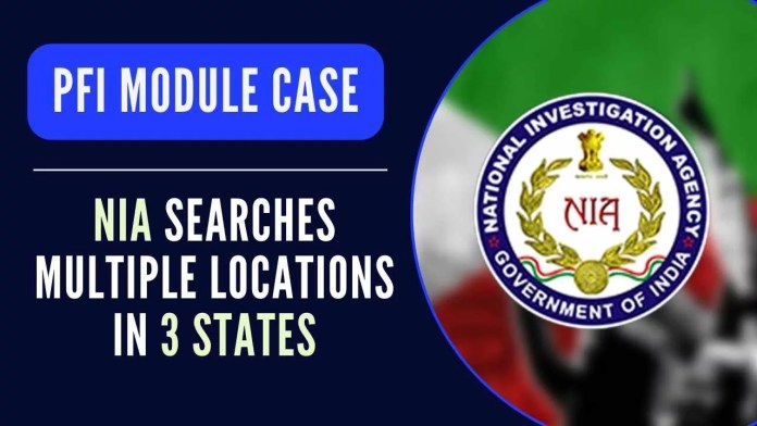 PFI module case NIA conducted raids in connection with involvement of PFI and its leaders and cadres in violent and unlawful activities