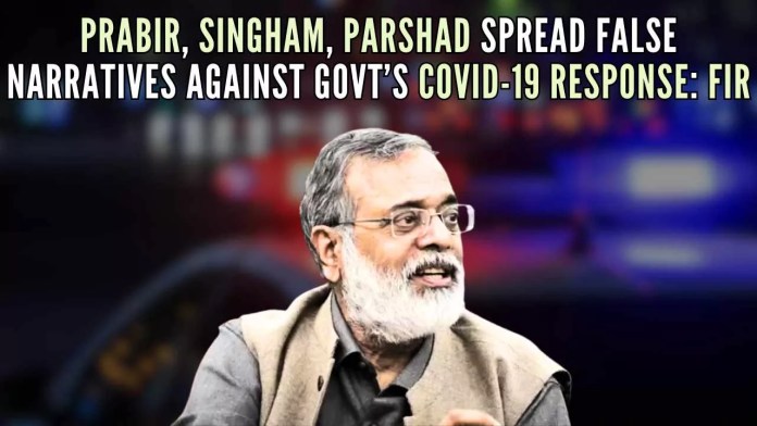 Prabir, Singham, Parshad spread false narratives against Indian Government’s Covid-19 response Delhi Police FIR (1) NewsClick founder conspired with People's Alliance for Democracy and Secularism (PADS) to sabotage the electoral process during 2019 general elections