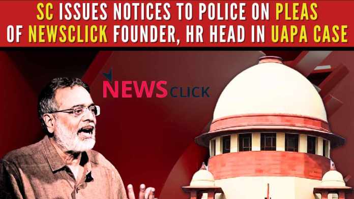 SC issues notices to Delhi Police on pleas of NewsClick editor, HR head in UAPA case Bench comprising Justice B R Gavai and Justice P K Mishra heard the pleas and issued notices returnable in three weeks