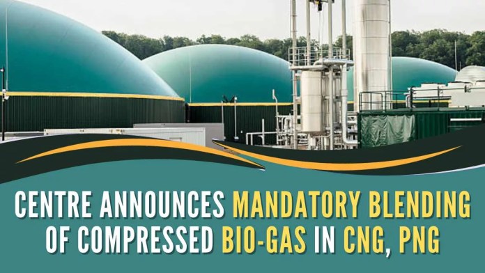 Centre announces mandatory blending of compressed bio-gas in CNG, PNG The decision would encourage investment of around Rs.37,500 cr and facilitate establishment of 750 CBG projects by 2028-29