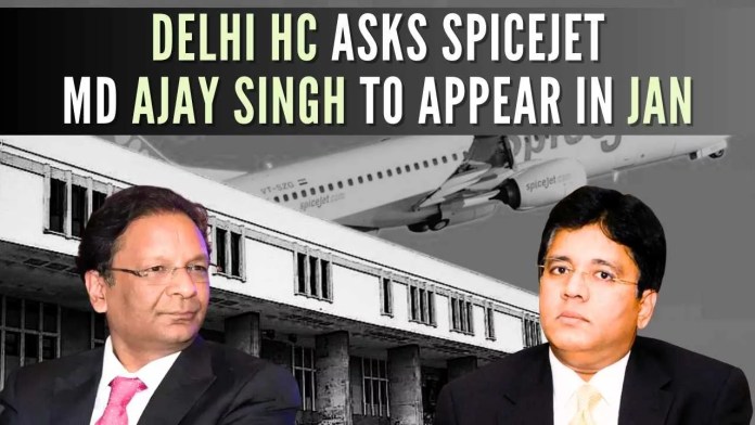 Copy of Delhi High Court orders SpiceJet to pay Rs.380 crore to Kalanithi Maran of KAL Airways Delhi HC has asked low-cost airline SpiceJet’s Managing Director Ajay Singh to appear before it in Jan in proceedings relating to a dispute over interest dues on arbitral award