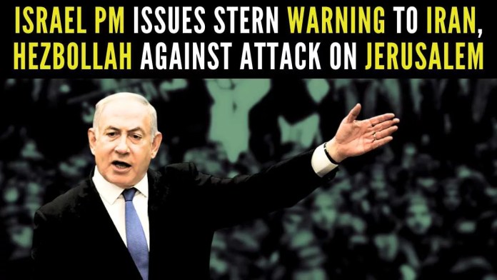 Benjamin Netanyahu issued a stern warning to Iran and Hezbollah Netanyahu said that if Hezbollah expands its fight against Israel, there would be heavy retaliation
