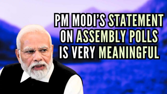 PM Modi’s Statement On Assembly Polls Is Very Meaningful All friends and well-wishers of Bharat will surely welcome the PM’s statement on Assembly elections taking into consideration the paramount national interest