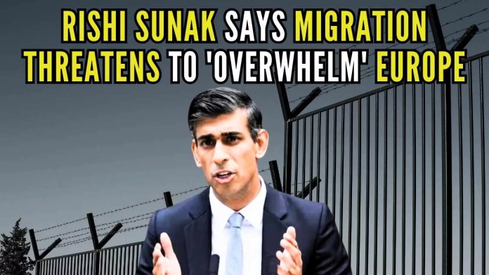 Rishi Sunak says migration threatens to 'overwhelm' Europe Enemies want to use migration as a
