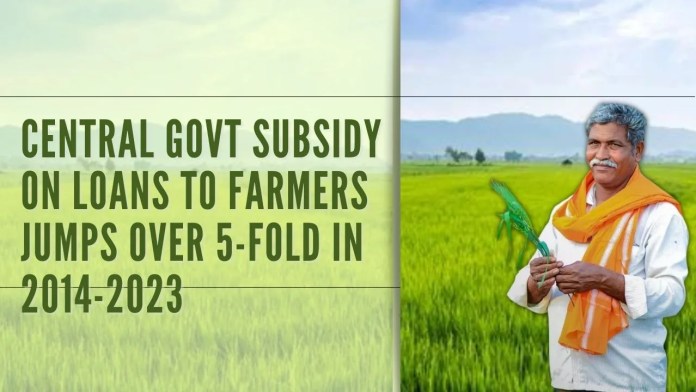 Copy of 58.10 lakhs farmers benefitted in 2022-23 Kharif season Central govt subsidy on loans to farmers jumps over 5-fold to Rs 1.3 lakh crore in 2014-2023
