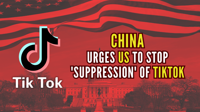 China urges US to stop 'suppression' of TikTok China urges US to stop 'suppression' of TikTok