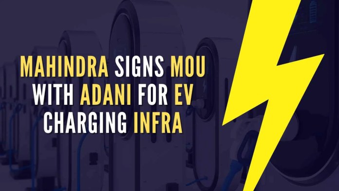 Mahindra signs MOU with Adani for EV charging infra The MoU sets a roadmap for the creation of an expansive EV charging infrastructure across the country