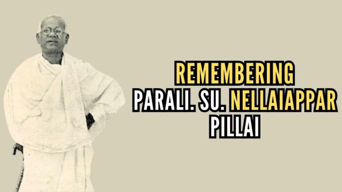 Remembering Parali. Su. Nellaiappar Pillai As long as the fame of V. O. Chidambaram Pillai and the fame of Bharthi remain, the fame of Nellayappar will remain