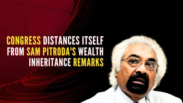 Congress distances itself from Sam Pitroda's wealth inheritance remarks IOC chairman Sam Pitroda pitched for an inheritance tax in India on the lines of the one in US, saying the country should benefit from the wealth of the super rich