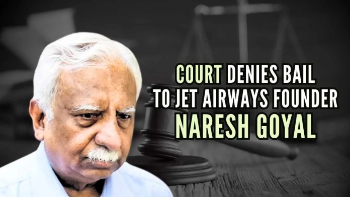 Court Denies Bail to Jet Airways Founder Naresh Goyal in a money-laundering case Goyal was arrested in September 2023 by the ED on the charge of siphoning off loans of Rs.538.62 crore