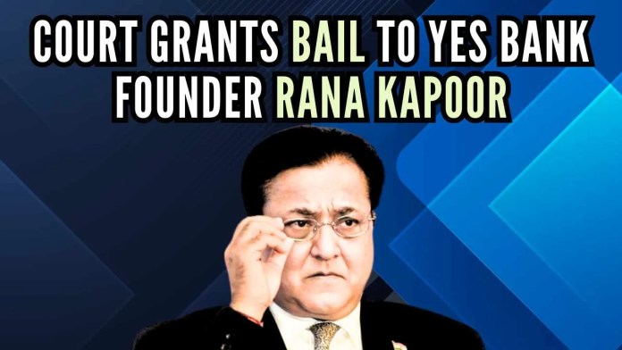 Court Grants Bail to Yes Bank Founder Rana Kapoor CBI filed a case against Rana Kapoor, his wife Bindu, industrialist Gautam Thapar of the Avantha Group, Bliss Abode Pvt Ltd and others